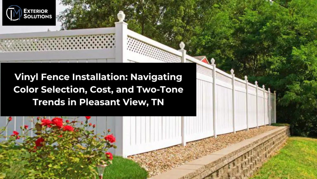 Vinyl Fence Installation: in Pleasant View, TN